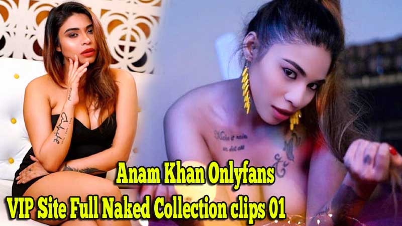 Anam-Khan-Onlyfans-VIP-Site-Full-Naked-Collection-Clips-01