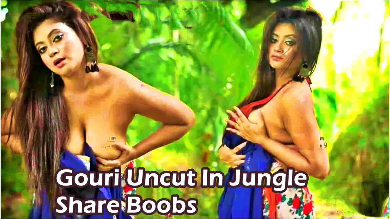 Gouri-Uncut-In-Jungle-Share-Boobs-Watch-Online