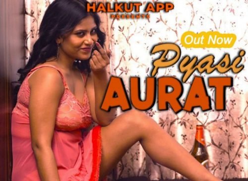 Pyasi-Aaurat-2022-Halkut-Hot-Shortfilm